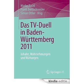 Das TV-Duell in Baden-Württemberg 2011: Inhalte, Wahrnehmungen und Wirkungen [Print Replica] [Kindle-editie]