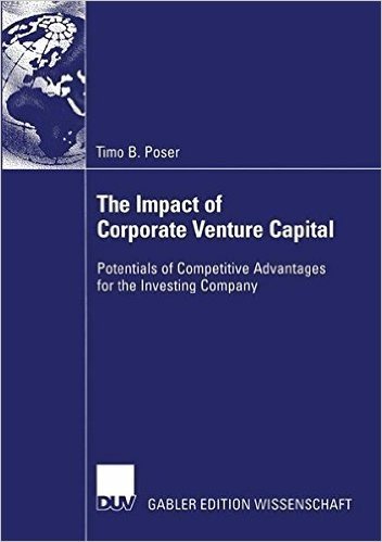 The Impact of Corporate Venture Capital: Potentials of Competitive Advantages for the Investing Company