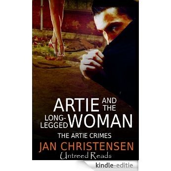 Artie and the Long-Legged Woman (The Artie Crimes Book 1) (English Edition) [Kindle-editie]
