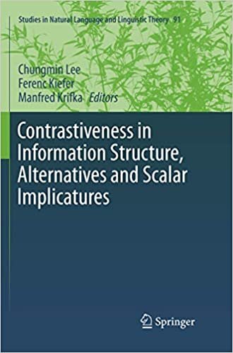 Contrastiveness in Information Structure, Alternatives and Scalar Implicatures (Studies in Natural Language and Linguistic Theory, Band 91)