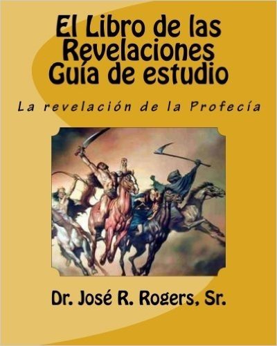 El Libro de Las Revelaciones Guia de Estudio: La Revelacion de La Profecia