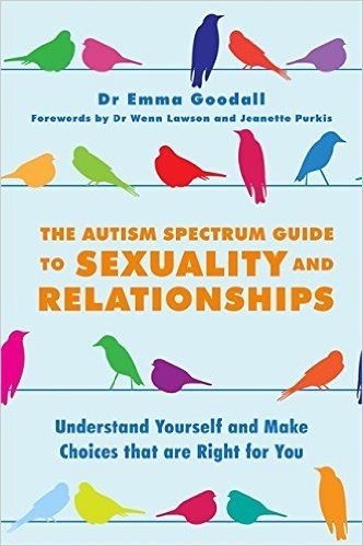 The Autism Spectrum Guide to Sexuality and Relationships: Understand Yourself and Make Choices That Are Right for You baixar