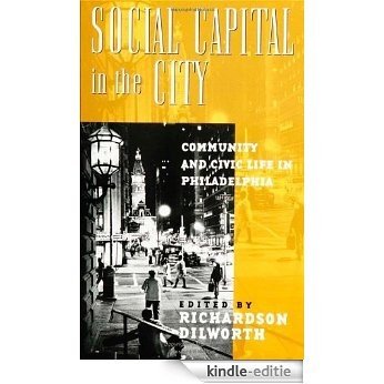 Social Capital in the City: Community and Civic Life in Philadelphia (Philadelphia Voices, Philadelphia Vision) [Kindle-editie]