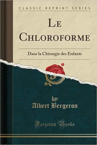 indir Le Chloroforme: Dans la Chirurgie des Enfants (Classic Reprint)