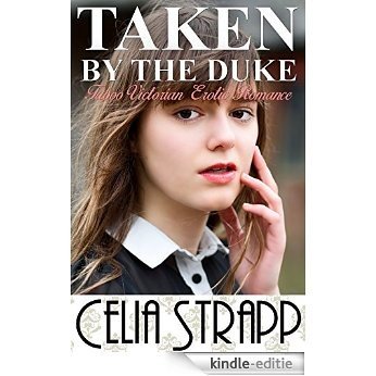 Taken By The Duke: Historical Victorian Taboo Erotic BDSM Romance (English Edition) [Kindle-editie]