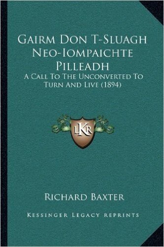 Gairm Don T-Sluagh Neo-Iompaichte Pilleadh: A Call to the Unconverted to Turn and Live (1894)