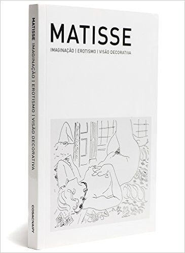 Matisse. Imaginação, Erotismo E Visão Decorativa
