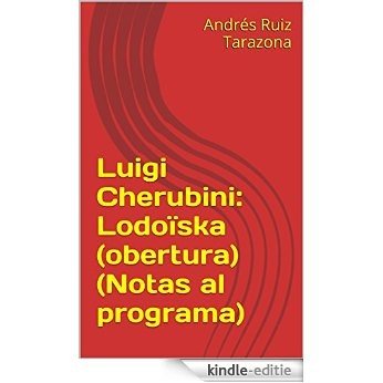 Luigi Cherubini: Lodoïska (obertura) (Notas al programa) (Spanish Edition) [Kindle-editie]