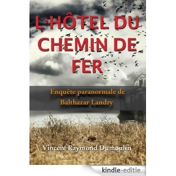 L'hôtel du chemin de fer (Enquêtes paranormales de Balthazar Landry) (French Edition) [Kindle-editie]