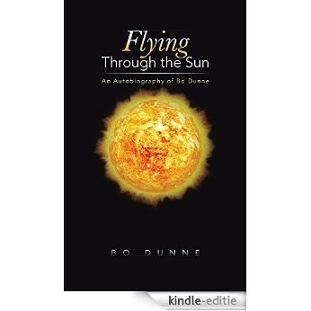 Flying Through the Sun: An Autobiography of Bo Dunne (English Edition) [Kindle-editie]