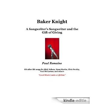 Baker Knight, a Songwriter's Songwriter and the Gift of Giving (English Edition) [Kindle-editie] beoordelingen