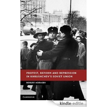 Protest, Reform and Repression in Khrushchev's Soviet Union (New Studies in European History) [Kindle-editie]
