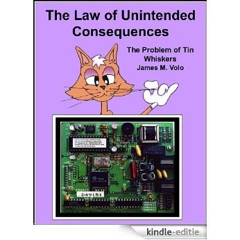 The Law of Unintended Consequences, The Problem of Tin Whiskers (Issues and Debates in Science Book 2) (English Edition) [Kindle-editie]