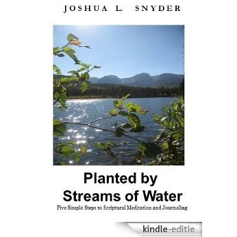 Planted by Streams of Water: Five Simple Steps to Scriptural Meditation and Journaling (English Edition) [Kindle-editie]