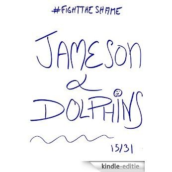 Jameson and Dolphins ("Nothing To Be Ashamed Of" The Inner Monologues by Fragadagadagada Book 1) (English Edition) [Kindle-editie]