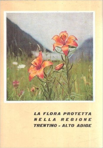 La flora protetta nella regione Trentino - Alto Adige.