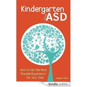 Kindergarten and ASD: How to Get the Best Possible Experience for Your Child [Kindle-editie]