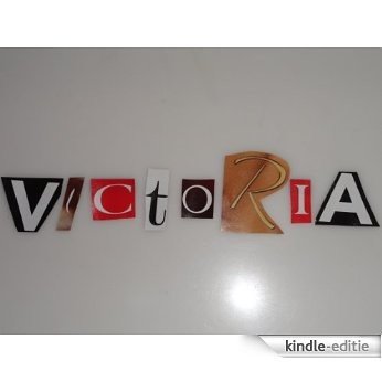 Victoria. The Story of the Girl Pushed Too Far (English Edition) [Kindle-editie]