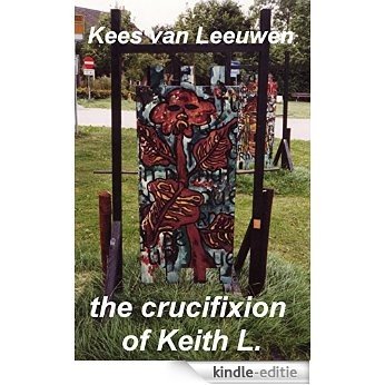 the crucifixion of Keith L. (English Edition) [Kindle-editie]