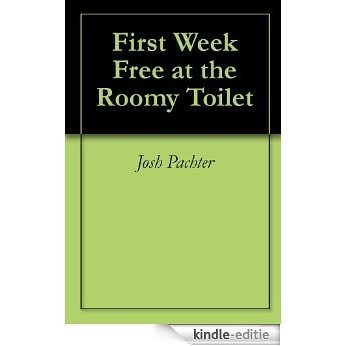 First Week Free at the Roomy Toilet (English Edition) [Kindle-editie]