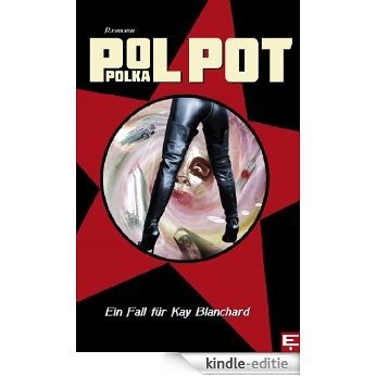 Pol Pot Polka: Ein Fall für Kay Blanchard (German Edition) [Kindle-editie]