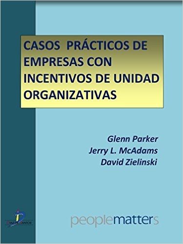 Casos prácticos de empresas con incentivos de unidad organizativas (Capíltulo del libro Cómo recompensar eficazmente un equipo de trabajo): 1