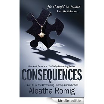 Consequences: Book 1 of the Consequences Series (English Edition) [Kindle-editie]