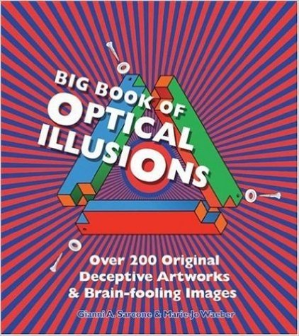 Big Book of Optical Illusions: Over 200 Original Deceptive Artworks & Brain-Fooling Images