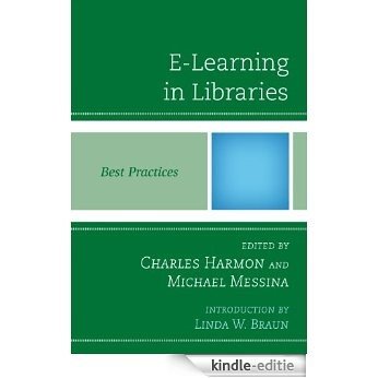 E-Learning in Libraries: Best Practices (Best Practices in Library Services) [Kindle-editie]