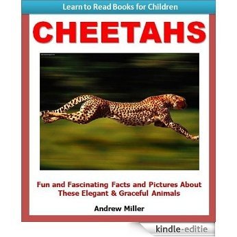 Cheetahs - Fun and Fascinating Facts and Pictures About These Elegant & Graceful Animals (Learning to Read Books for Children) (English Edition) [Kindle-editie]