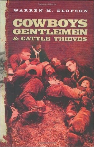 Cowboys Gentlemen & Cattle Thieves: Ranching on the Western Frontier