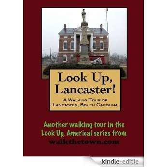 A Walking Tour of Lancaster, South Carolina (Look Up, America!) (English Edition) [Kindle-editie]