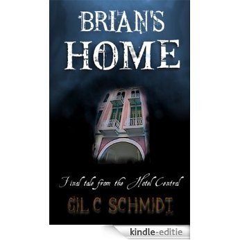 Brian's Home: The Final Tale from the Hotel Central (Tales from the Hotel Central Book 4) (English Edition) [Kindle-editie]