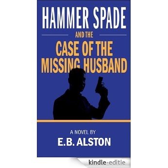 Hammer Spade and the Case of the Missing Husband (The Adventures of Hammer Spade Book 1) (English Edition) [Kindle-editie]