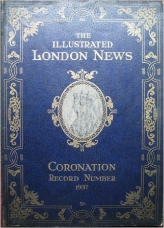 The Illustrated London News. Coronation Record Number 1937. King George VI and Queen Elizabeth. With coloured and other plates together with articles dealing with our Gracious King and Queen, and every aspect of their Coronation...