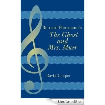 Bernard Herrmann's The Ghost and Mrs. Muir: A Film Score Guide (Film Score Guides) [Kindle-editie]