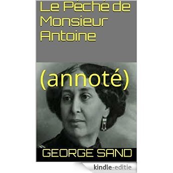Le Péché de Monsieur Antoine: (annoté) (French Edition) [Kindle-editie]