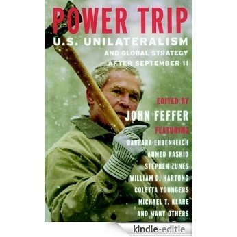 Power Trip: U.S. Unilateralism and Global Strategy After September 11 (Open Media Series) [Kindle-editie]