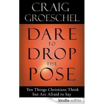 Dare to Drop the Pose [Kindle-editie]
