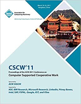 CSCW 11 Proceedings of ACM 2011 Conference on Computer Supported Cooperative Work