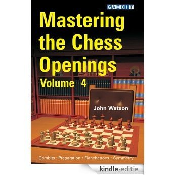 Mastering the Chess Openings Volume 4 (English Edition) [Kindle-editie]