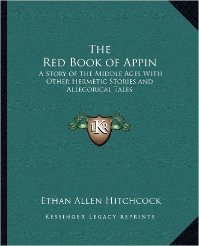 The Red Book of Appin: A Story of the Middle Ages with Other Hermetic Stories and Allegorical Tales