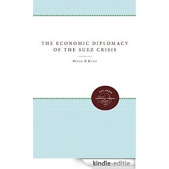 The Economic Diplomacy of the Suez Crisis [Kindle-editie]