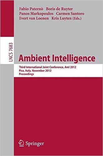 Ambient Intelligence: Third International Joint Conference, Ami 2012, Pisa, Italy, November 13-15, 2012, Proceedings