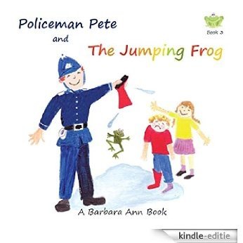 Policeman Pete and The Jumping Frog (The Policeman Pete Books Book 3) (English Edition) [Kindle-editie]