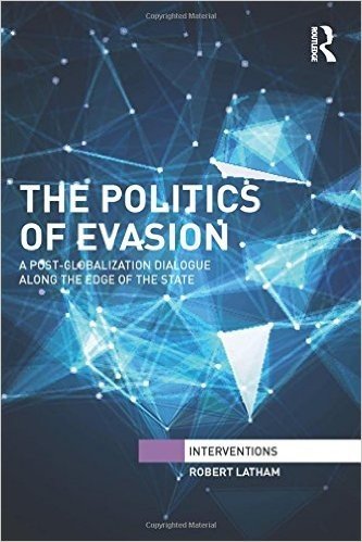 The Politics of Evasion: A Post-Globalization Dialogue Along the Edge of the State