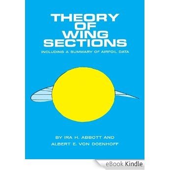 Theory of Wing Sections: Including a Summary of Airfoil Data (Dover Books on Aeronautical Engineering) [eBook Kindle]