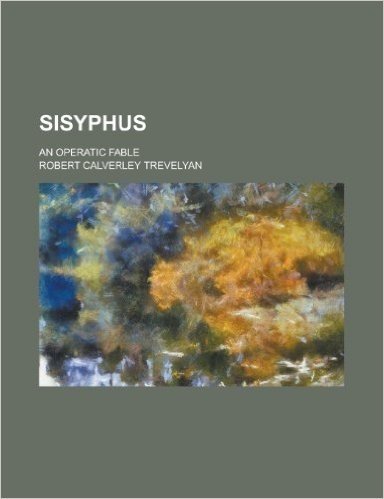 Sisyphus; An Operatic Fable