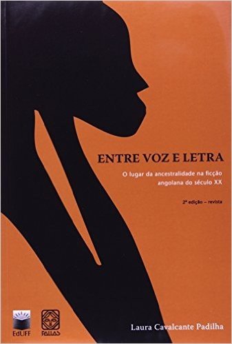 Entre Voz e Letra. O Lugar da Ancestralidade na Ficção Angolana do Século XX
