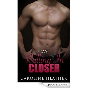 Gay: Pulling In Closer (Gay Romance, Gay Fiction, Gay Love) (English Edition) [Kindle-editie]
